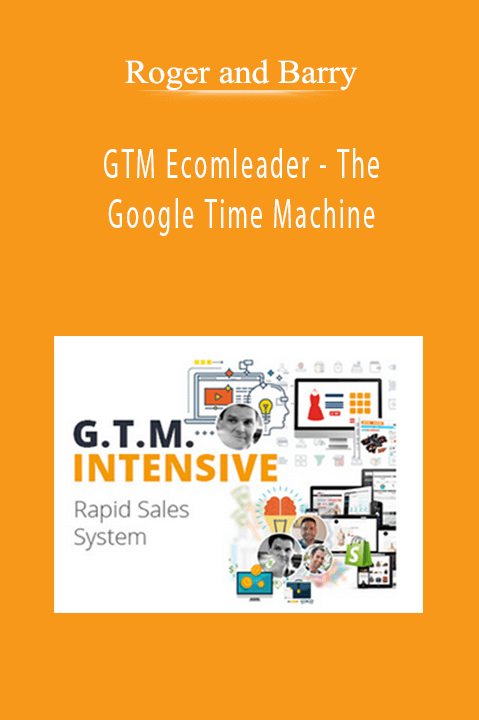 GTM Ecomleader – The Google Time Machine – Roger And Barry