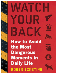 Roger Eckstine - Watch Your Back: How to Avoid the Most Dangerous Moments in Daily Life