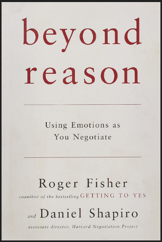 Roger Fisher - Beyond Reason: Using Emotions as You Negotiate