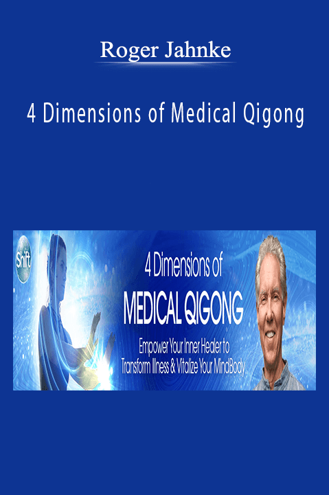 4 Dimensions of Medical Qigong – Roger Jahnke