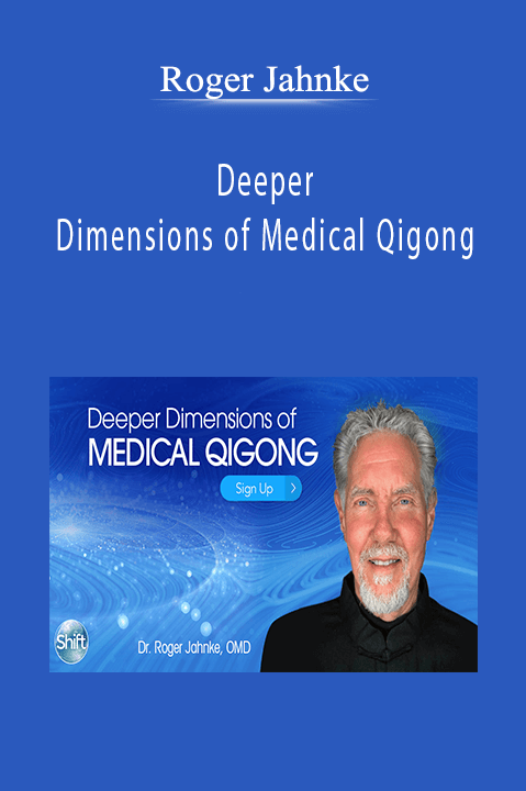 Deeper Dimensions of Medical Qigong – Roger Jahnke