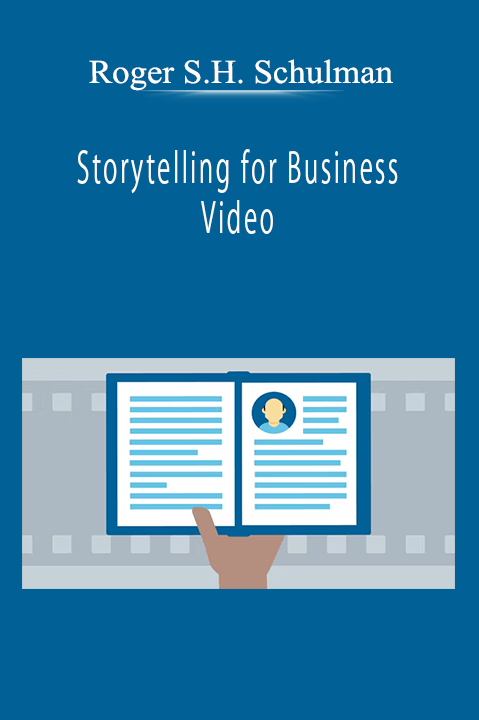 Roger S.H. Schulman - Storytelling for Business Video