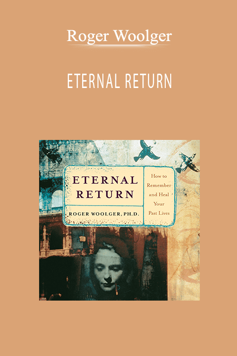 ETERNAL RETURN – Roger Woolger