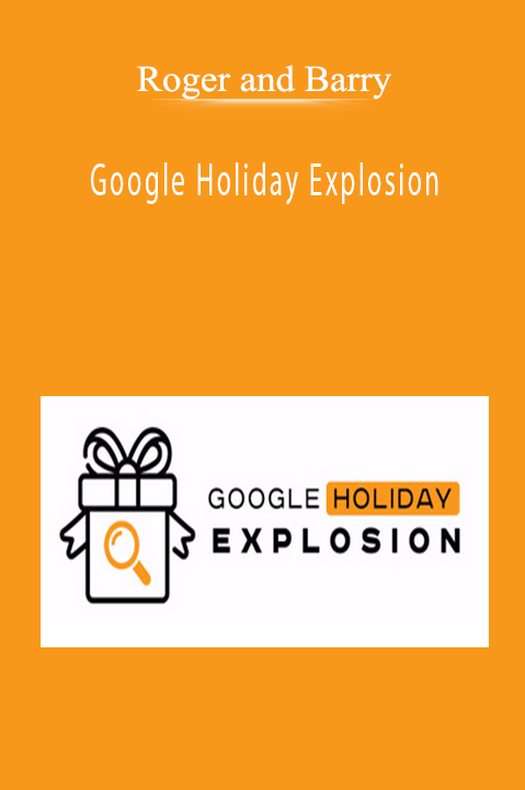 Google Holiday Explosion – Roger and Barry