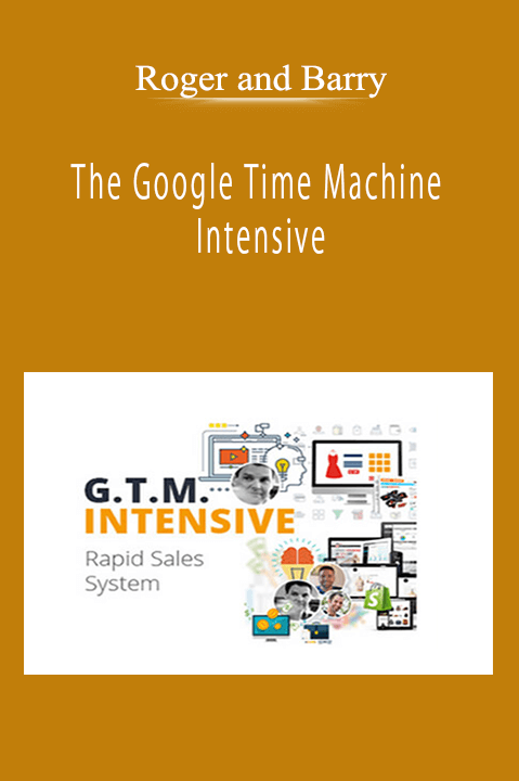 Roger and Barry - The Google Time Machine Intensive