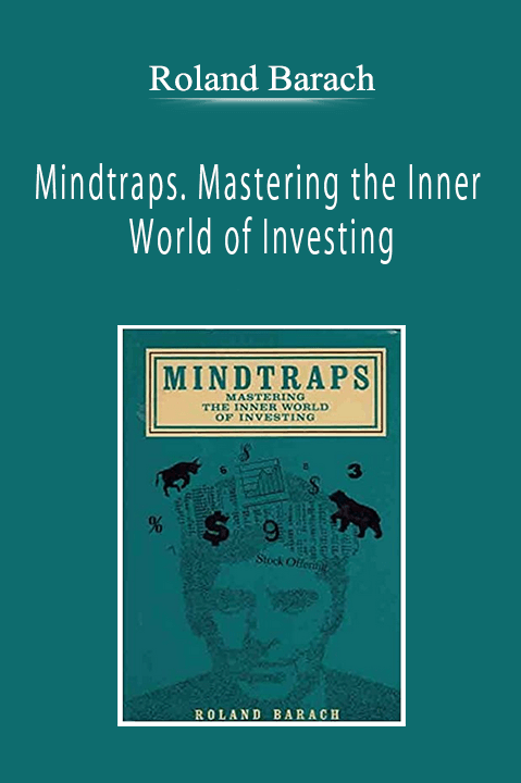 Roland Barach - Mindtraps. Mastering the Inner World of Investing