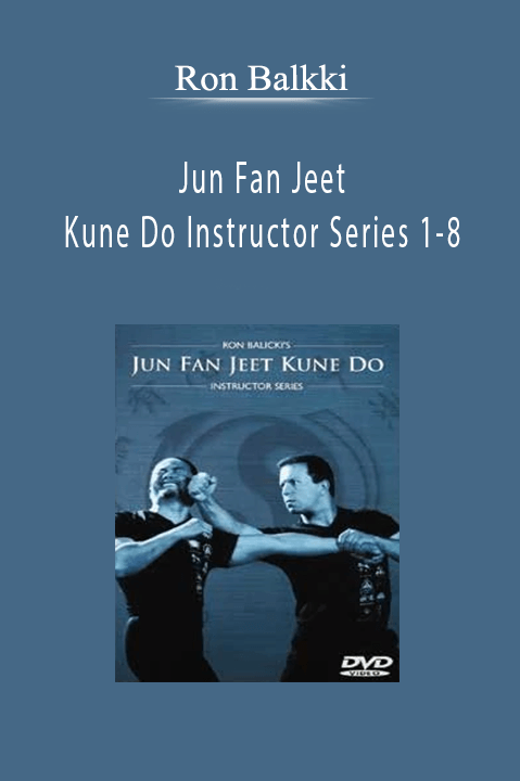 Jun Fan Jeet Kune Do Instructor Series 1–8 – Ron Balkki