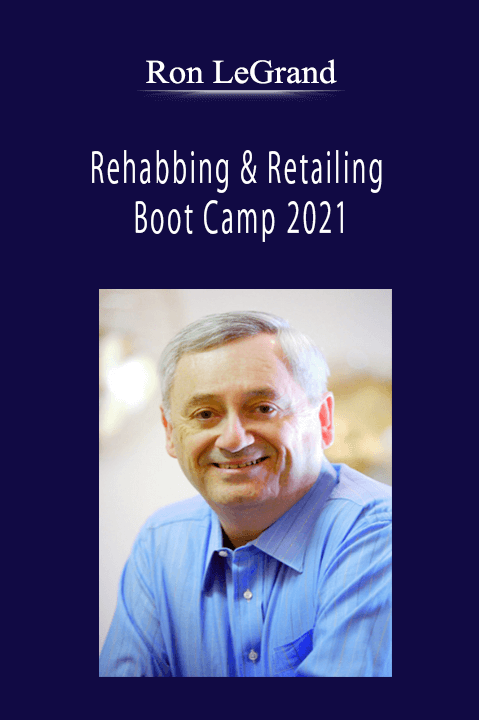 Ron LeGrand - Rehabbing & Retailing Boot Camp 2021