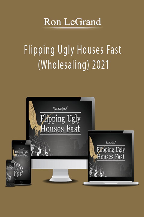 Flipping Ugly Houses Fast (Wholesaling) 2021 – Ron LeGrand