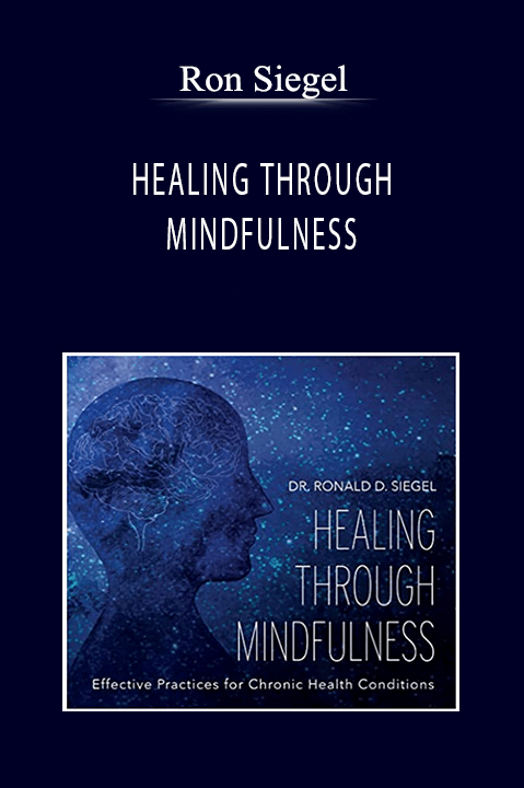 Ron Siegel - HEALING THROUGH MINDFULNESS