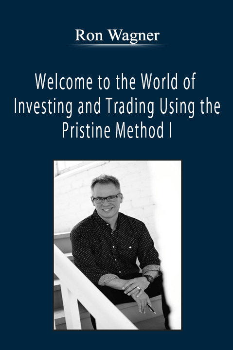 Ron Wagner - Welcome to the World of Investing and Trading Using the Pristine Method I