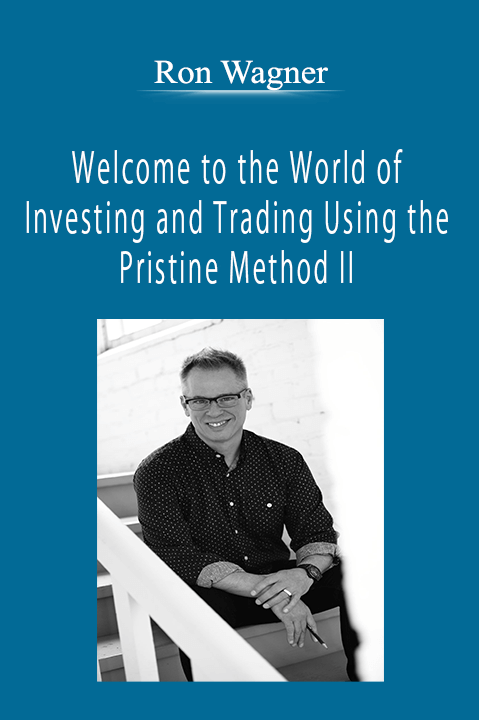 Ron Wagner - Welcome to the World of Investing and Trading Using the Pristine Method II