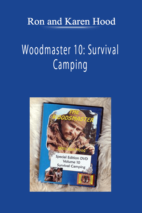 Ron and Karen Hood - Woodmaster 10: Survival Camping