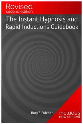 Rory Z Fulcher - The Instant Hypnosis and Rapid Inductions Guidebook