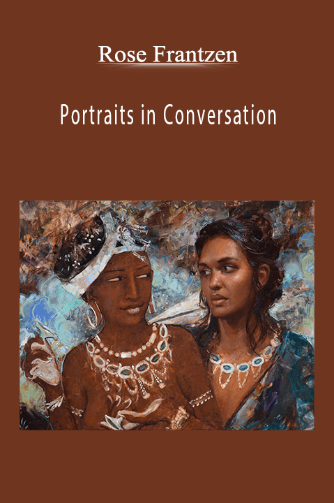 Rose Frantzen: Portraits in Conversation