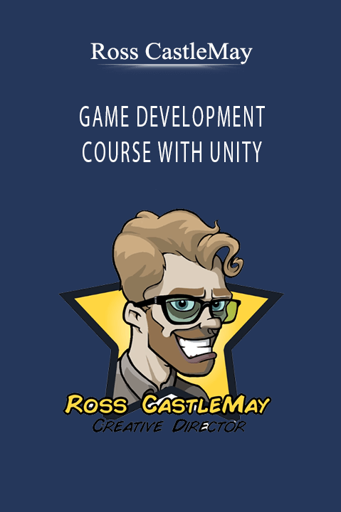 GAME DEVELOPMENT COURSE WITH UNITY – Ross CastleMay