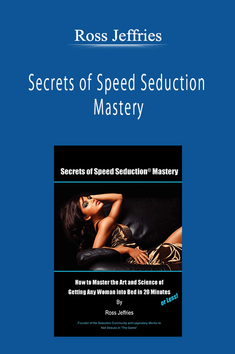 Ross Jeffries - Secrets of Speed Seduction Mastery