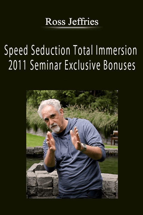 Ross Jeffries - Speed Seduction Total Immersion 2011 Seminar Exclusive Bonuses