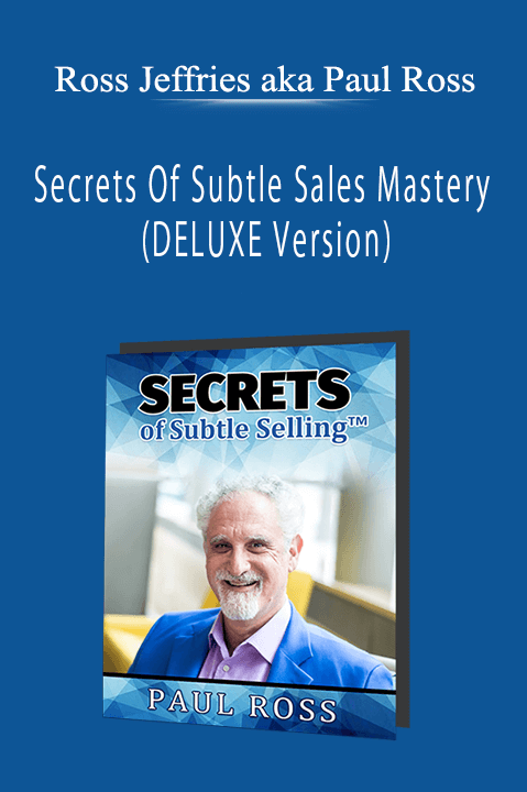 Ross Jeffries aka Paul Ross - Secrets Of Subtle Sales Mastery (DELUXE Version)