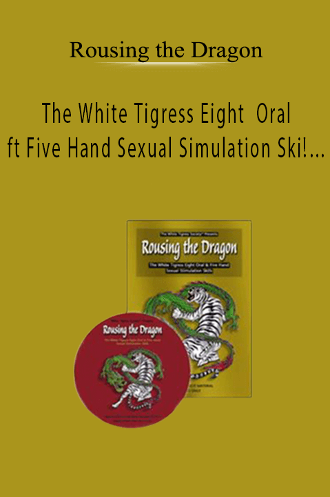 Rousing the Dragon –The White Tigress Eight Oral ft Five Hand Sexual Simulation Ski!…