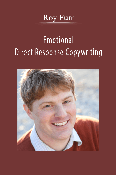 Emotional Direct Response Copywriting – Roy Furr