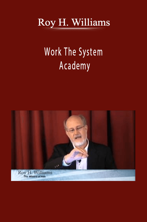 Roy H. Williams - Work The System Academy