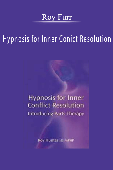 Hypnosis for Inner Conict Resolution – Roy Hunter