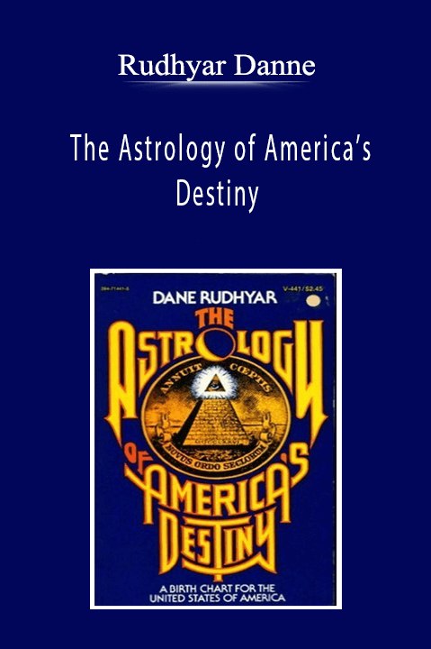 Rudhyar Danne - The Astrology of America’s Destiny