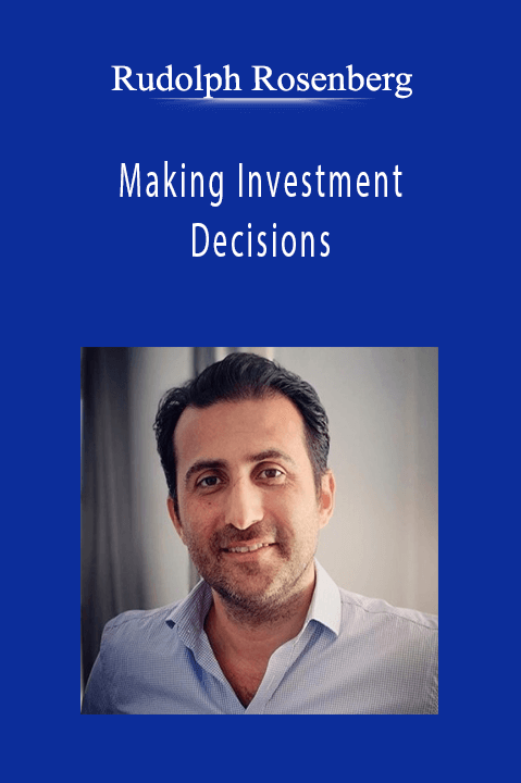 Rudolph Rosenberg - Making Investment Decisions