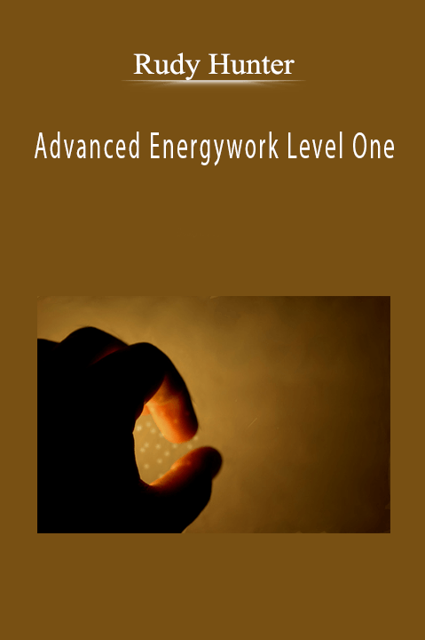 Advanced Energywork Level One – Rudy Hunter