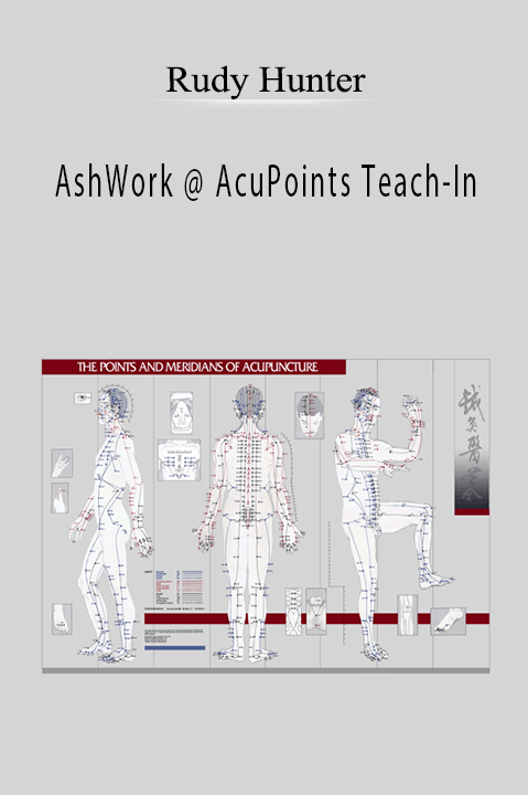 AshWork @ AcuPoints Teach–In – Rudy Hunter