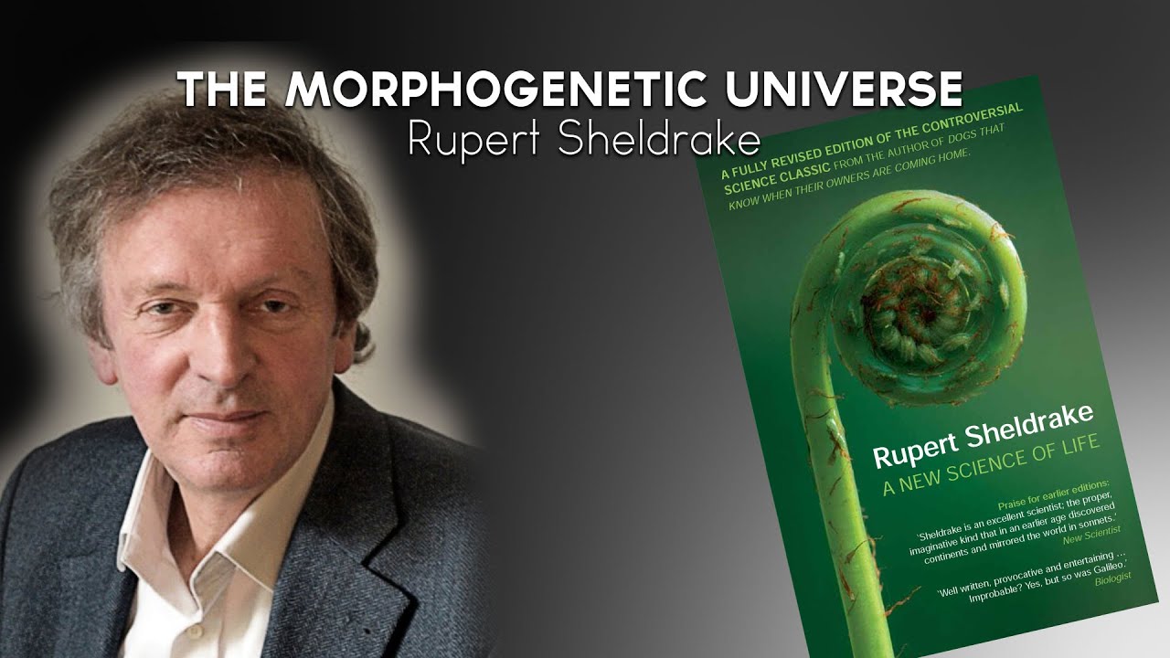 Rupert Sheldrake - The Morphogenetic Universe