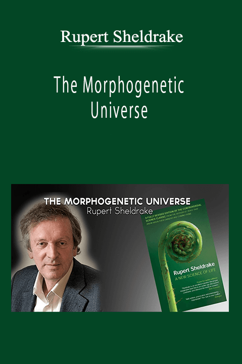 Rupert Sheldrake - The Morphogenetic Universe