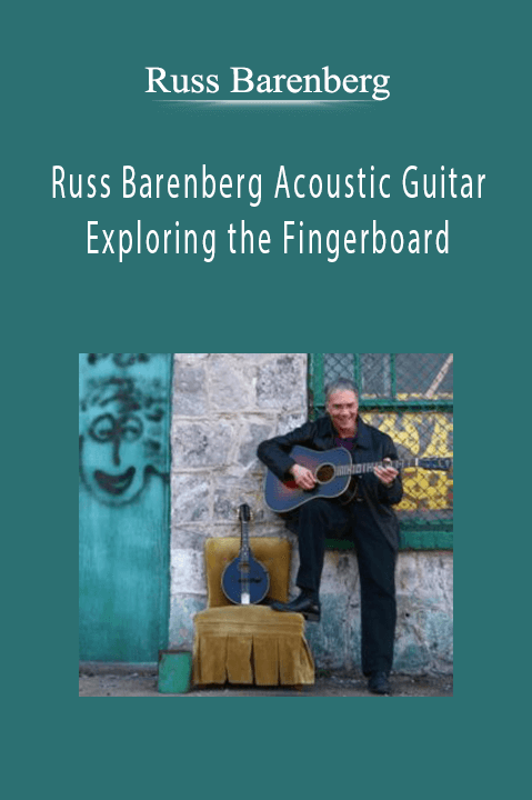 Russ Barenberg Acoustic Guitar & Exploring the Fingerboard – Russ Barenberg