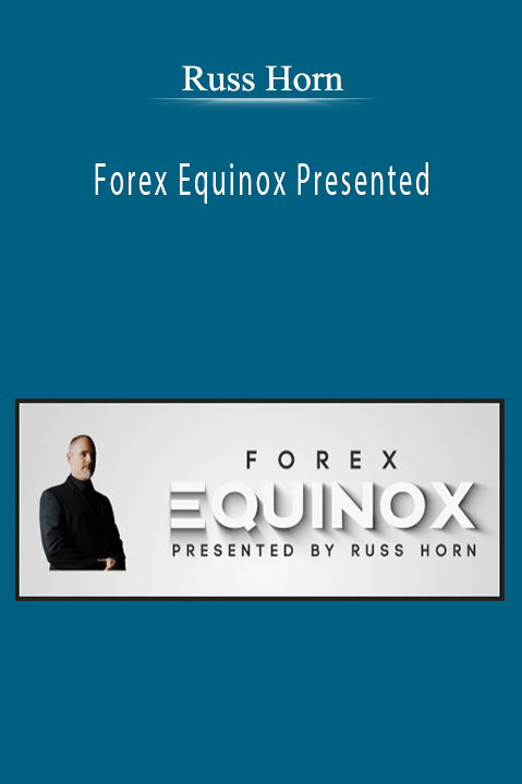 Russ Horn - Forex Equinox Presented