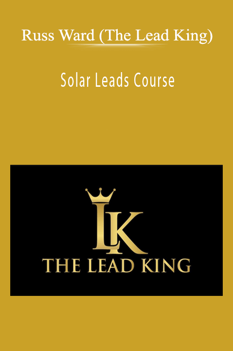 Russ Ward (The Lead King) - Solar Leads Course