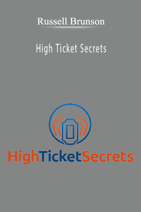 High Ticket Secrets – Russell Brunson