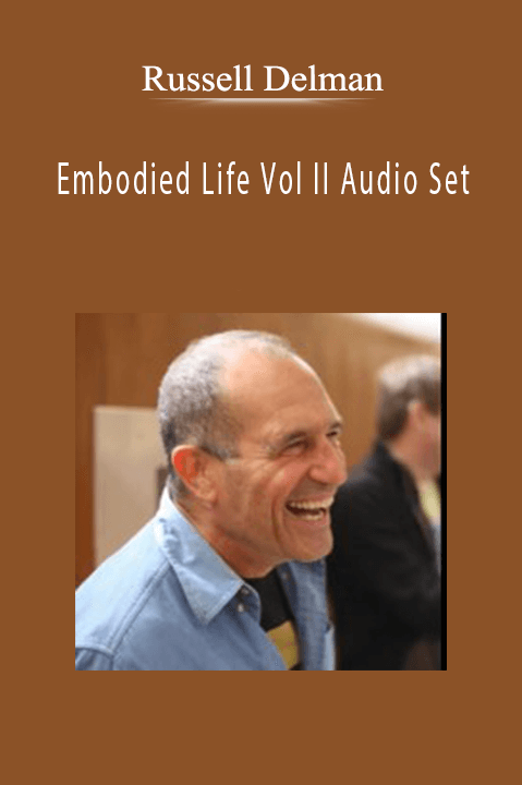 Embodied Life Vol II Audio Set – Russell Delman