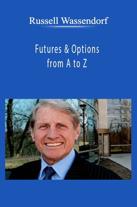 Russell Wassendorf - Futures & Options from A to Z