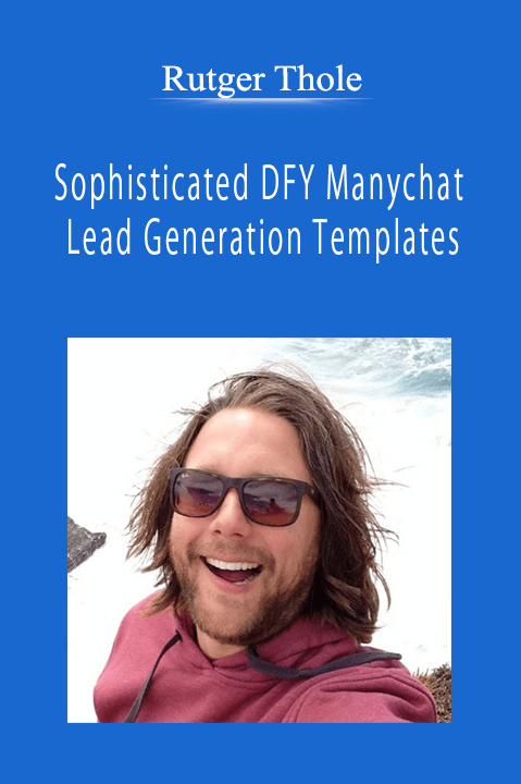 Rutger Thole - Sophisticated DFY Manychat Lead Generation Templates