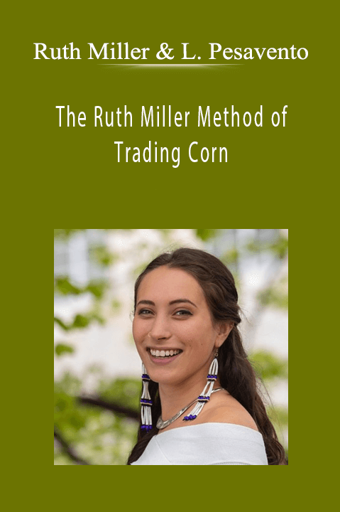 Ruth Miller & Larry Pesavento - The Ruth Miller Method of Trading Corn