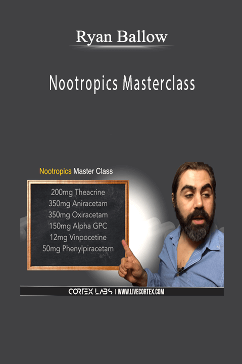 Nootropics Masterclass – Ryan Ballow