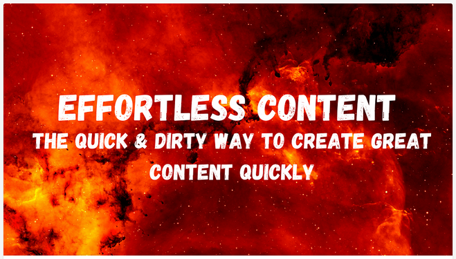 Ryan Booth - Effortless Content The Quick & Dirty Way To Create GREAT Content Quickly