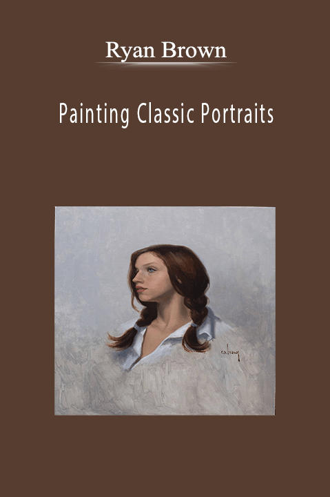 Ryan Brown: Painting Classic Portraits