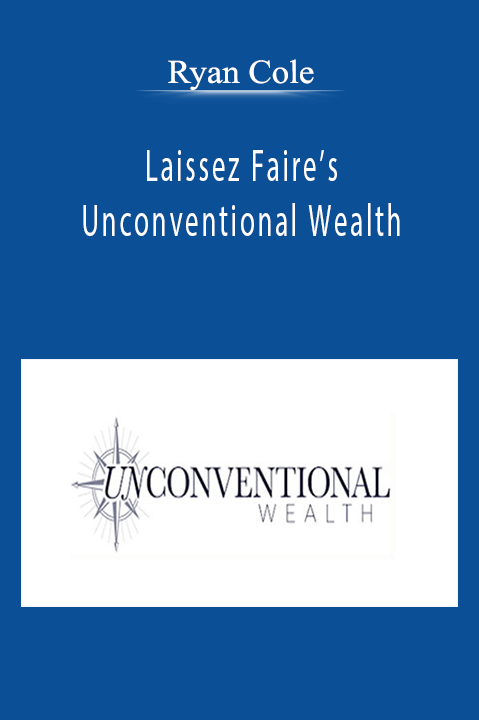 Ryan Cole - Laissez Faire’s Unconventional Wealth