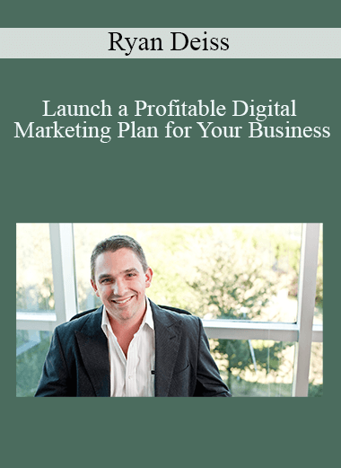 Launch a Profitable Digital Marketing Plan for Your Business – Ryan Deiss