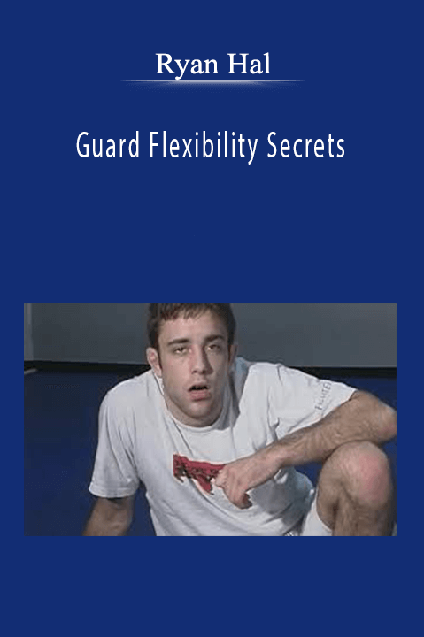 Ryan Hal - Guard Flexibility Secrets