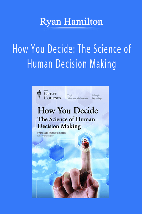 Ryan Hamilton - How You Decide he Science of Human Decision Making