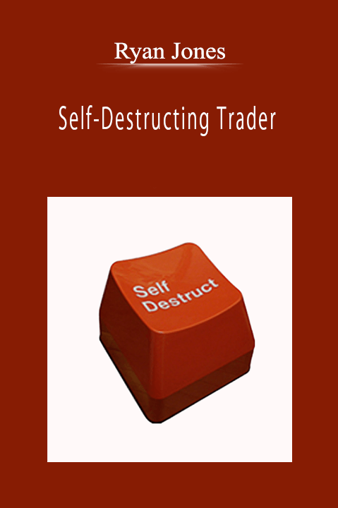 Ryan Jones - Self-Destructing Trader