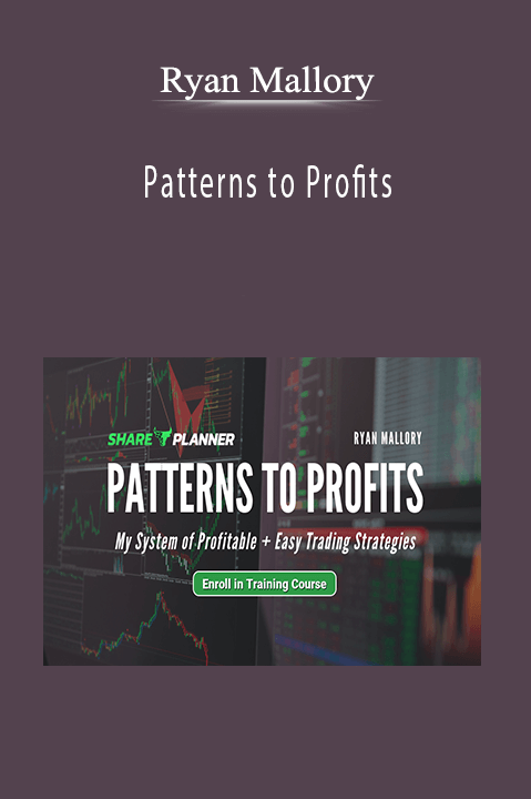 Patterns to Profits – Ryan Mallory